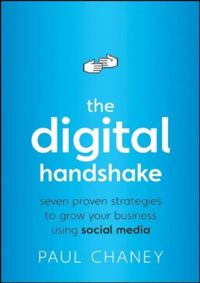 The Digital Handshake: Seven Proven Strategies to Grow Your Business Using Social Media