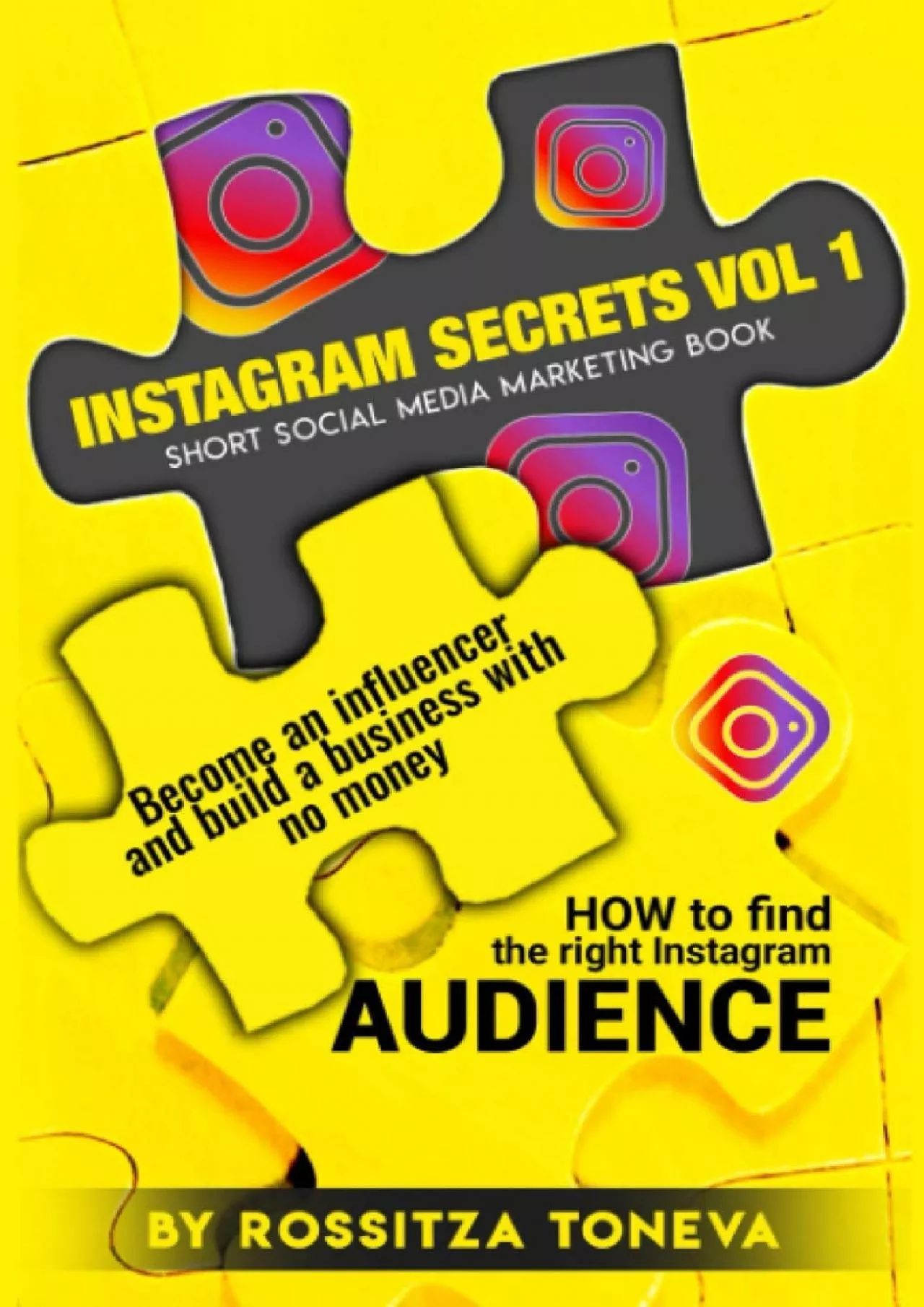Instagram Secrets Vol 1: HOW to find the right Instagram AUDIENCE.: Become an influencer
