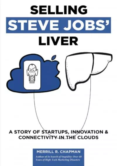 Selling Steve Jobs\' Liver: A Story of Startups, Innovation, and Connectivity in the Clouds