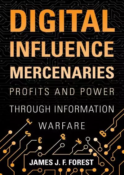 Digital Influence Mercenaries: Profits and Power Through Information Warfare