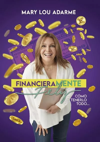 FinancieraMENTE Feliz: Cómo tenerlo todo... (Spanish Edition)