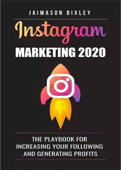 Instagram Marketing 2020 ( Instagram Business For Beginners): The Playbook for Increasing