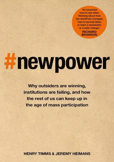 New Power: How It\'s Changing The 21st Century - And Why You Need To Know