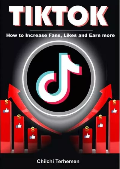 TikTok: How To Increase Fans, become famous and earn more