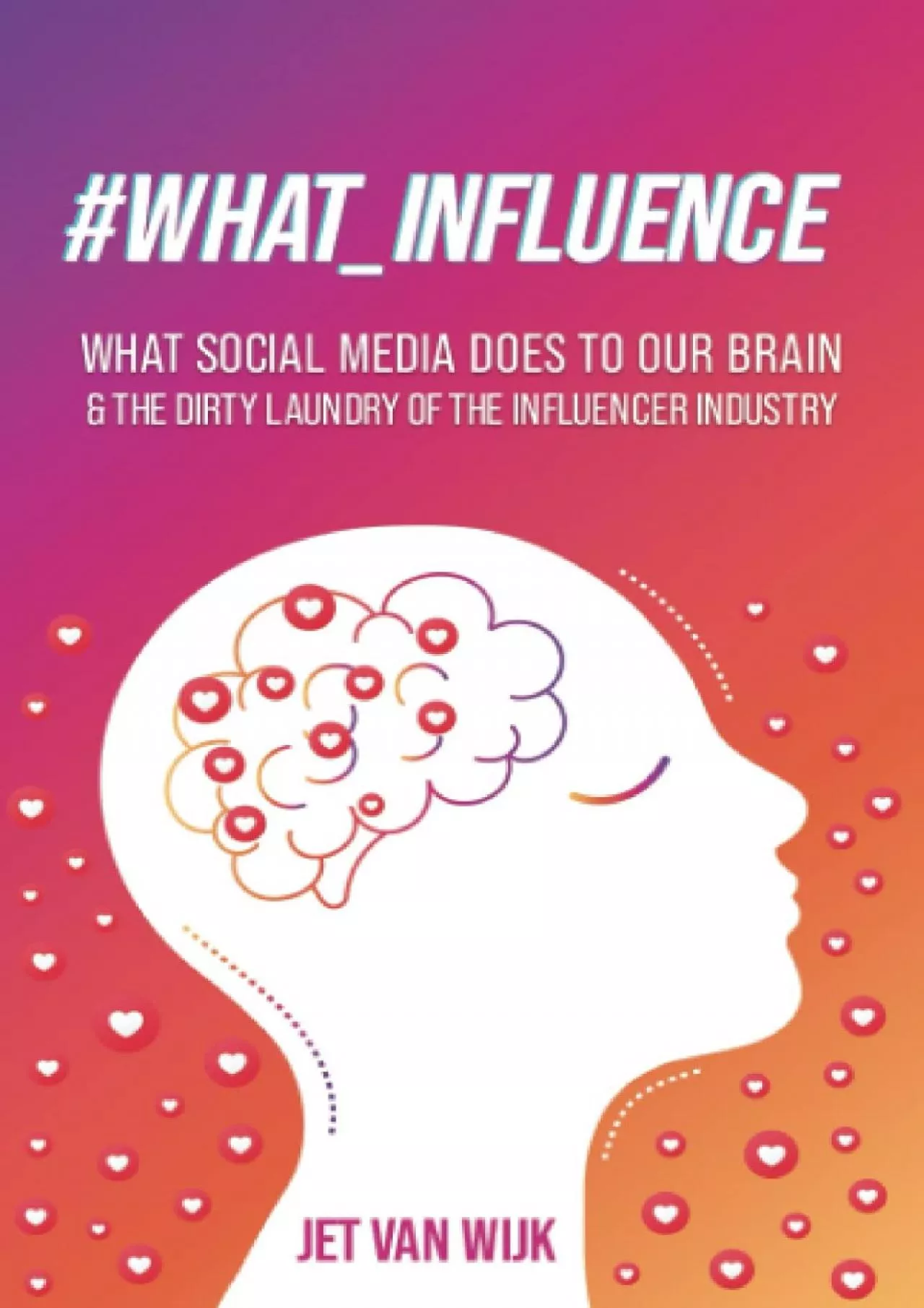 What Influence: What Social Media Does To Our Brain & The Dirty Laundry Of The Influencer