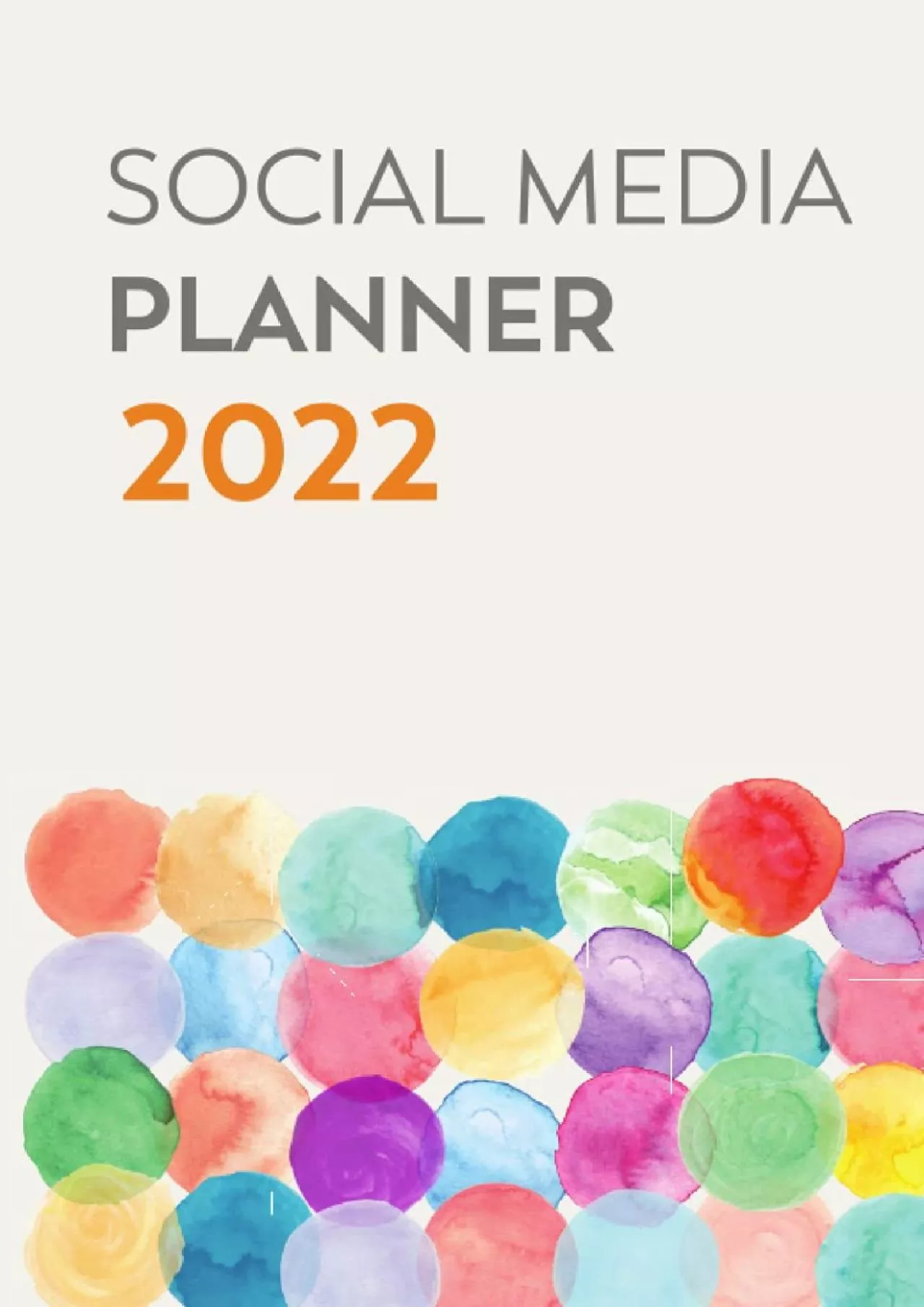 PDF-Social Media Planner 2022: Plan Your Social Media Posting Schedule and Content Weekly