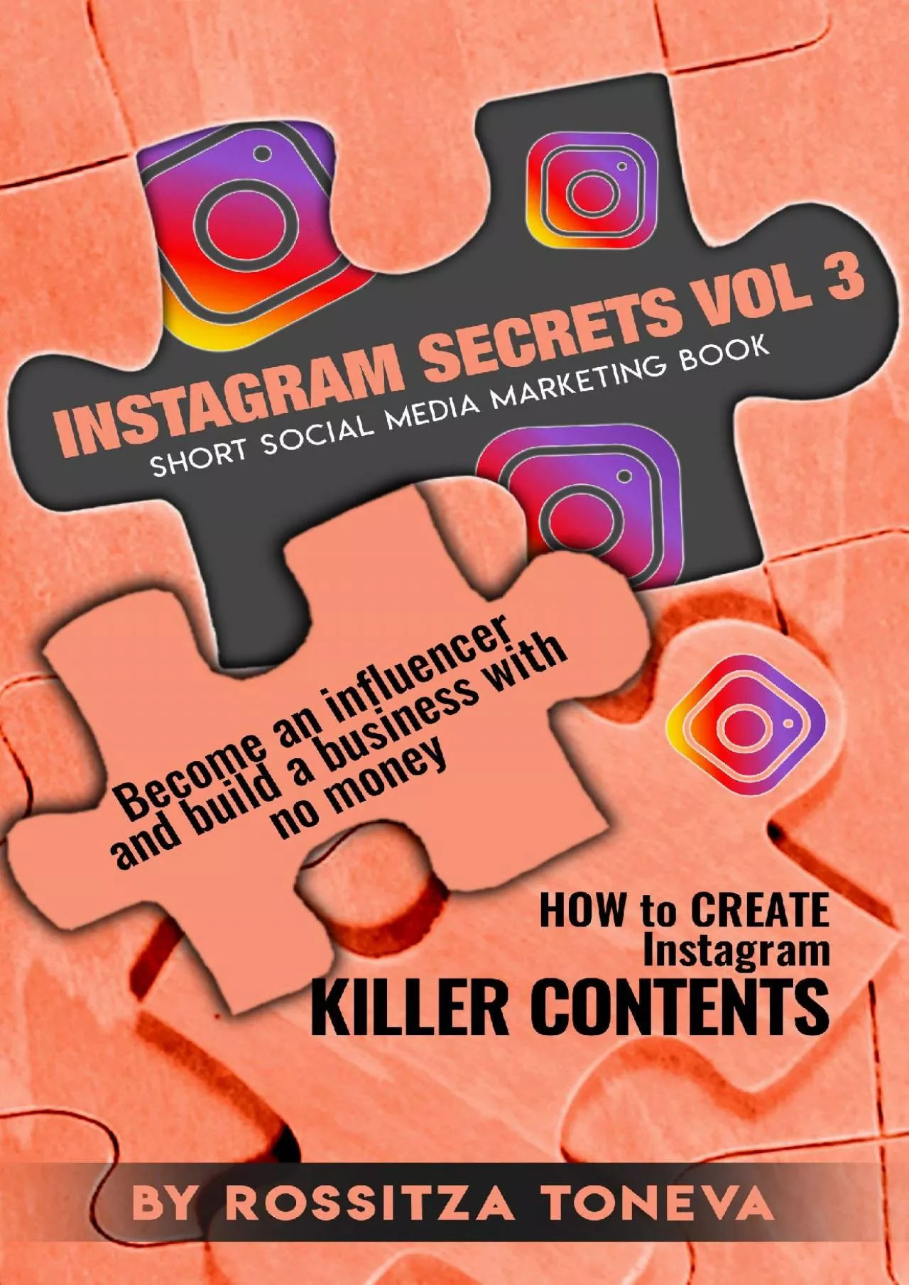 INSTAGRAM SECRETS (VOL.3) : How to create INSTAGRAM KILLER CONTENT. Become an Influencer