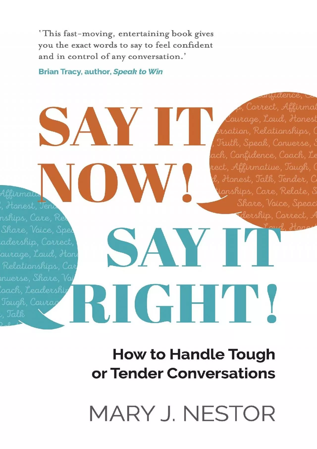 SAY IT NOW SAY IT RIGHT: How to Handle Tough or Tender Conversations