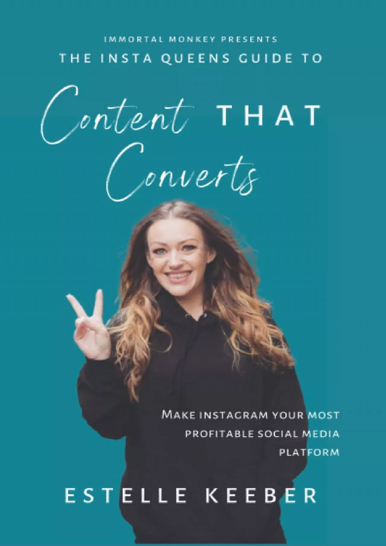 PDF-The Insta Queens Guide To Content THAT Converts: Make Instagram Your Most Profitable Social