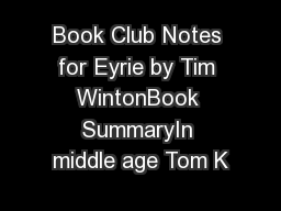 Book Club Notes for Eyrie by Tim WintonBook SummaryIn middle age Tom K