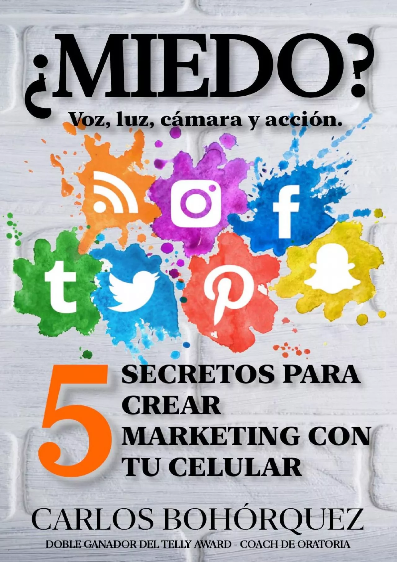 PDF-¿Miedo? 5 Secretos para crear Marketing con tu celular.: Voz, Luz, Cámara y Acción