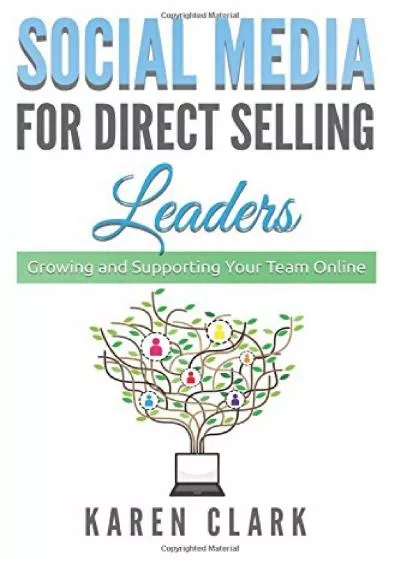 Social Media for Direct Selling Leaders: Growing and Supporting Your Team Online