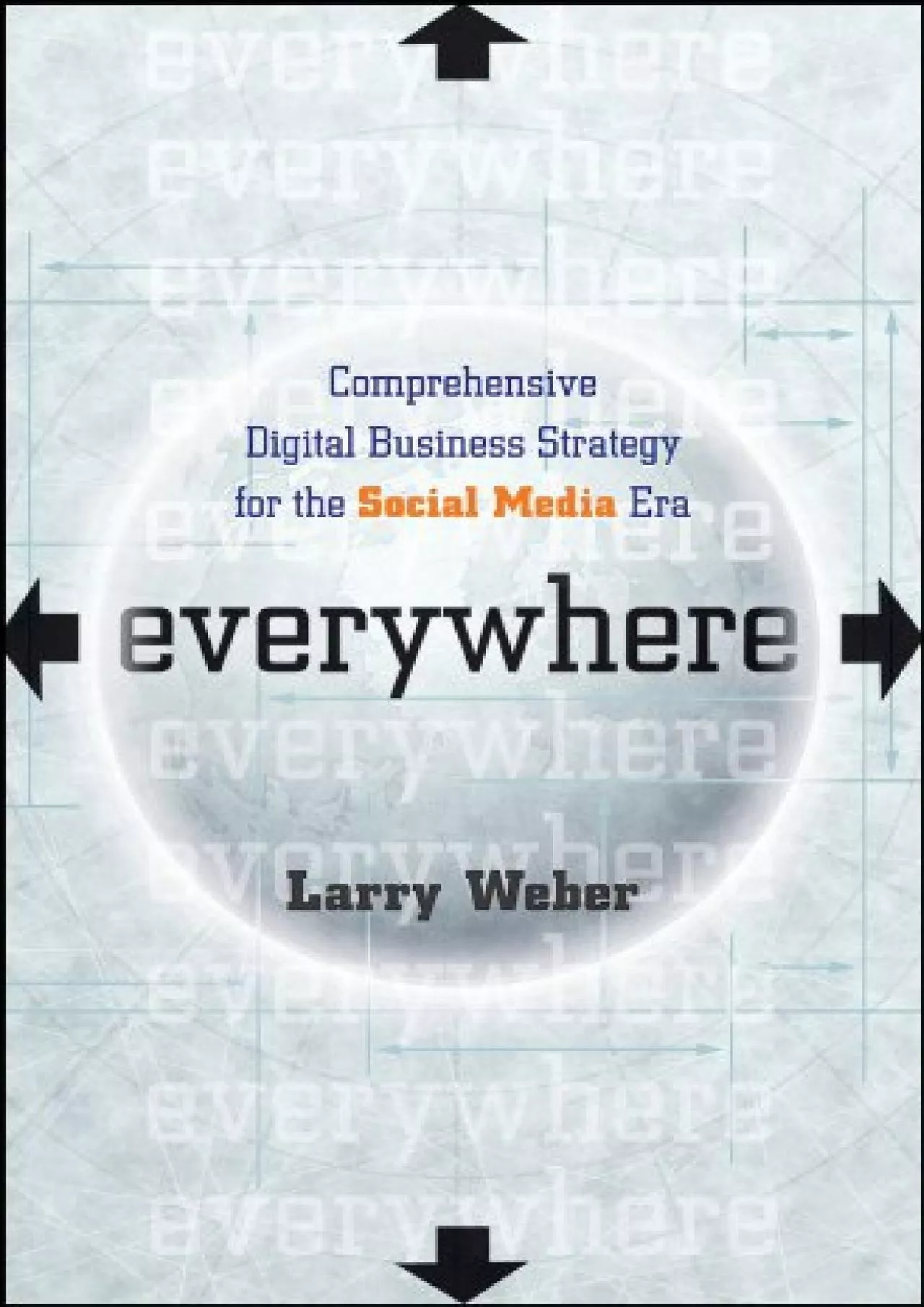 Everywhere: Comprehensive Digital Business Strategy for the Social Media Era