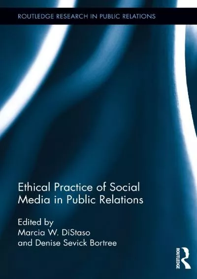 Ethical Practice of Social Media in Public Relations (Routledge Research in Public Relations)