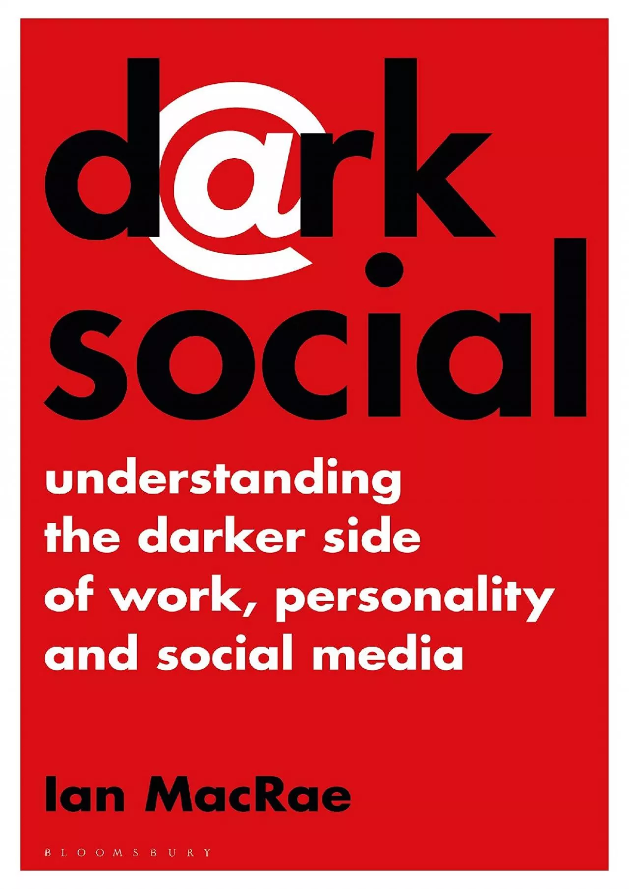 PDF-Dark Social: Understanding the Darker Side of Work, Personality and Social Media