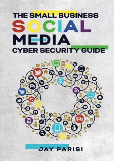 The Small Business Social Media Cyber Security Guide