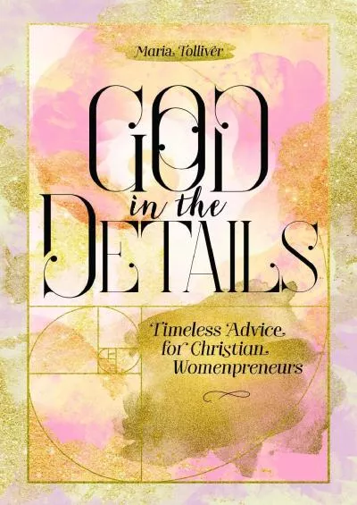 God in the Details: Timeless Advice for Christian Womenpreneurs