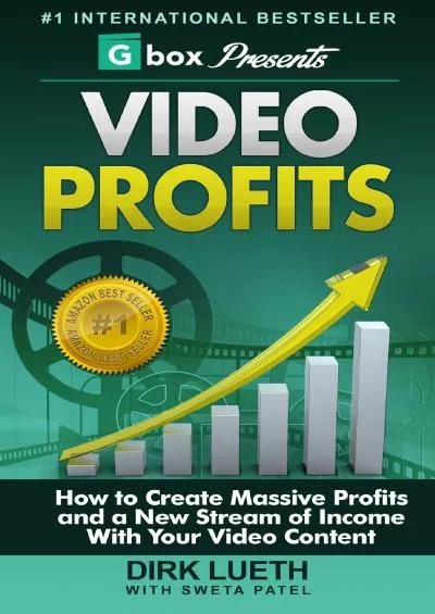 Video Profits: How to Create Massive Profits and a New Stream of Income With Your Video Content