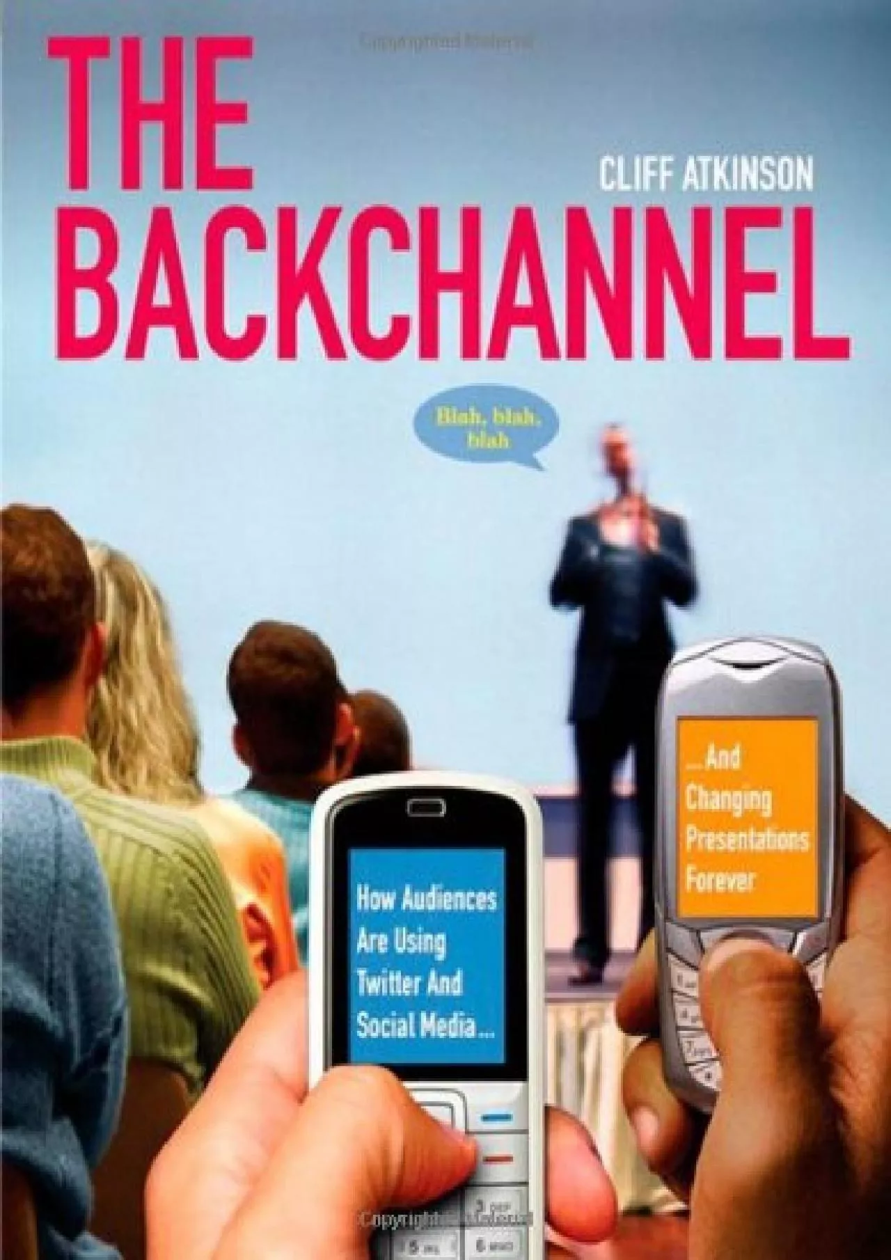 The Backchannel: How Audiences Are Using Twitter and Social Media and Changing Presentations