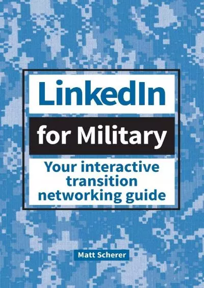 LinkedIn for Military: Your Interactive Transition Networking Guide