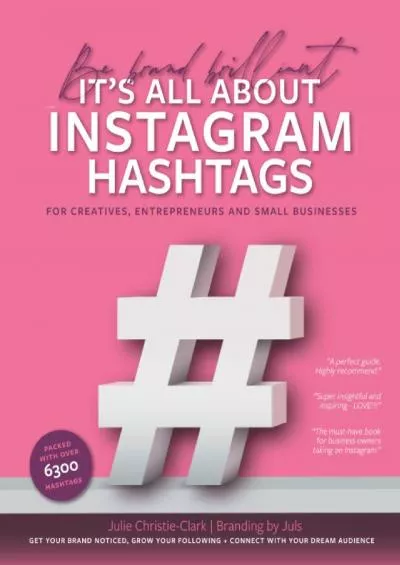 Be brand brilliant It\'s all about Instagram hashtags: For creatives, entrepreneurs and small businesses