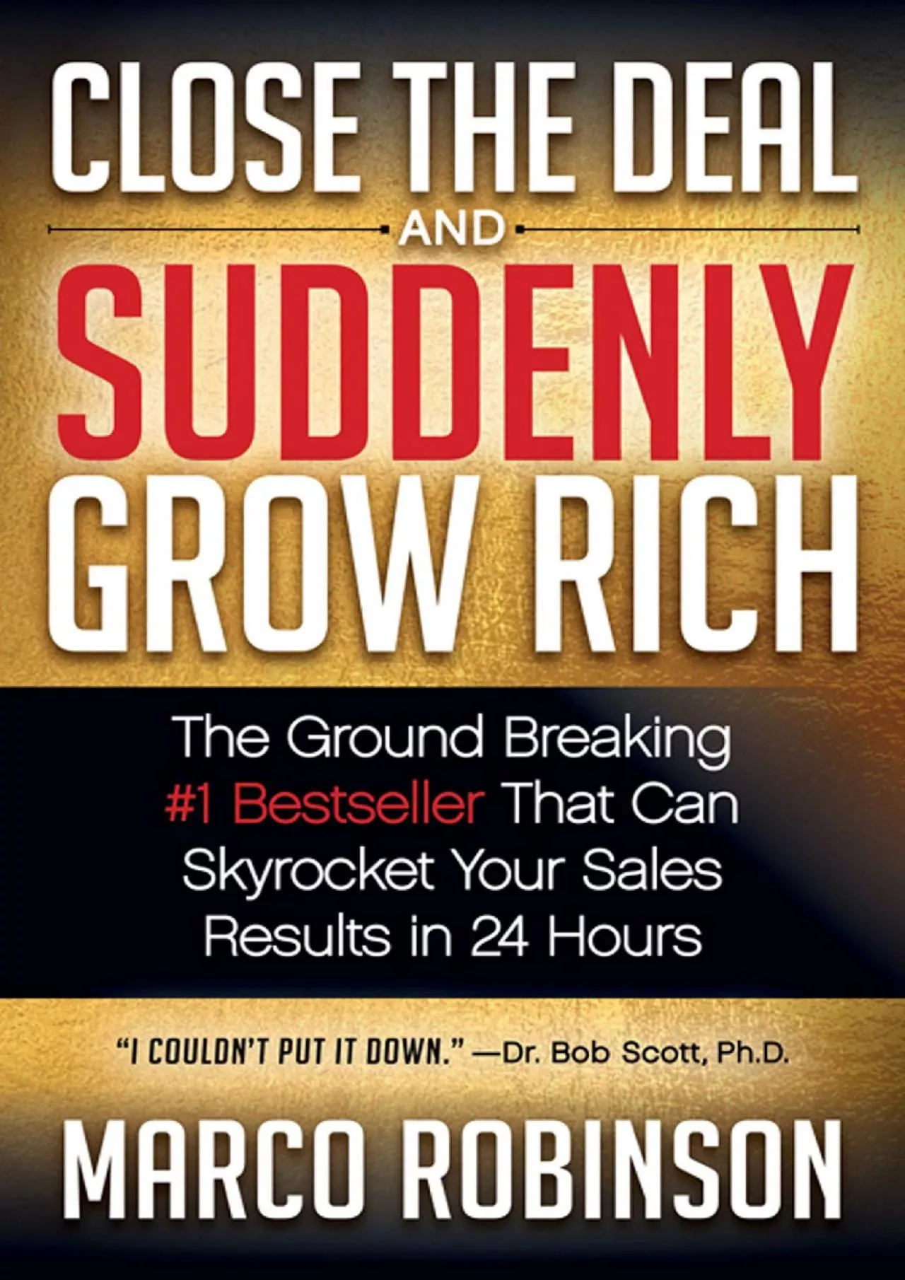 Close the Deal and Suddenly Grow Rich: The Ground Breaking 1 Bestseller That Can Skyrocket