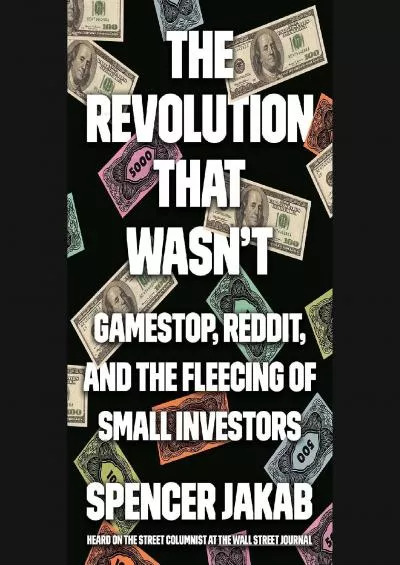 The Revolution That Wasn\'t: GameStop, Reddit, and the Fleecing of Small Investors