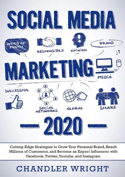 Social Media Marketing 2020: Cutting-Edge Strategies to Grow Your Personal Brand, Reach