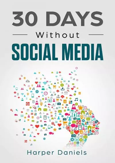 30 Days Without Social Media: A Mindfulness Program with a Touch of Humor (30-Days-Now