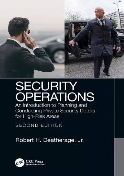 Security Operations: An Introduction to Planning and Conducting Private Security Details