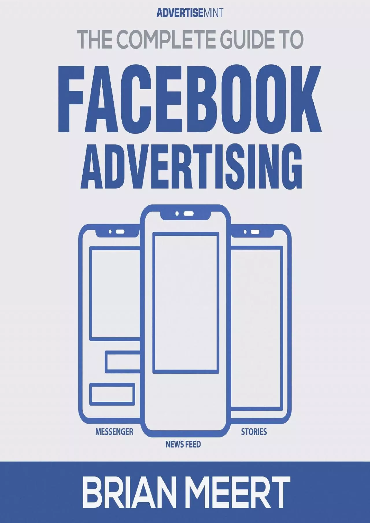 The Complete Guide to Facebook Advertising