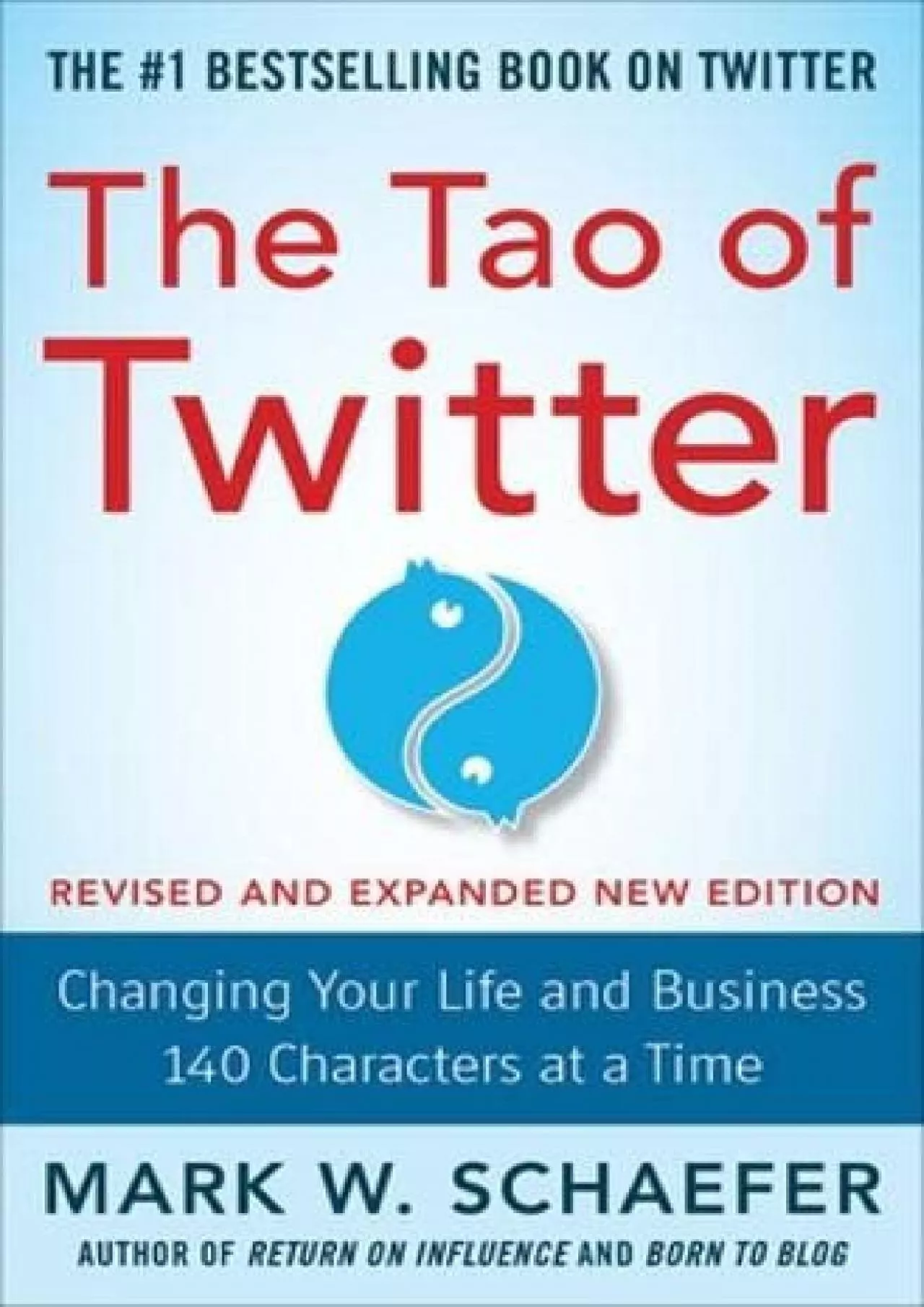 The Tao of Twitter, Revised and Expanded New Edition: Changing Your Life and Business