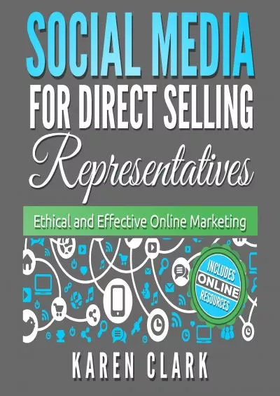 Social Media for Direct Selling Representatives: Ethical and Effective Online Marketing,