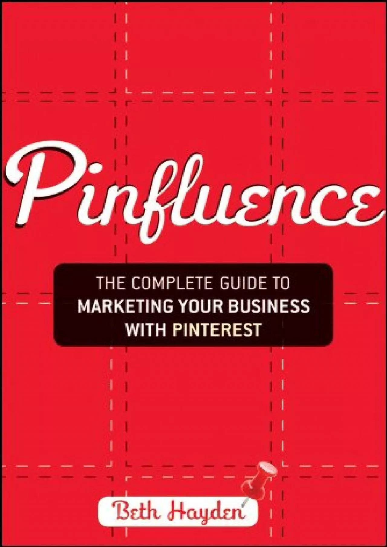 PDF-Pinfluence: The Complete Guide to Marketing Your Business with Pinterest