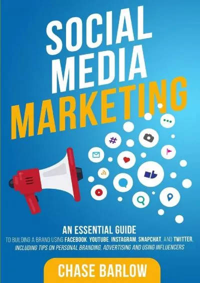 Social Media Marketing: An Essential Guide to Building a Brand Using Facebook, YouTube,