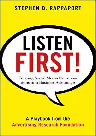 Listen First: Turning Social Media Conversations Into Business Advantage