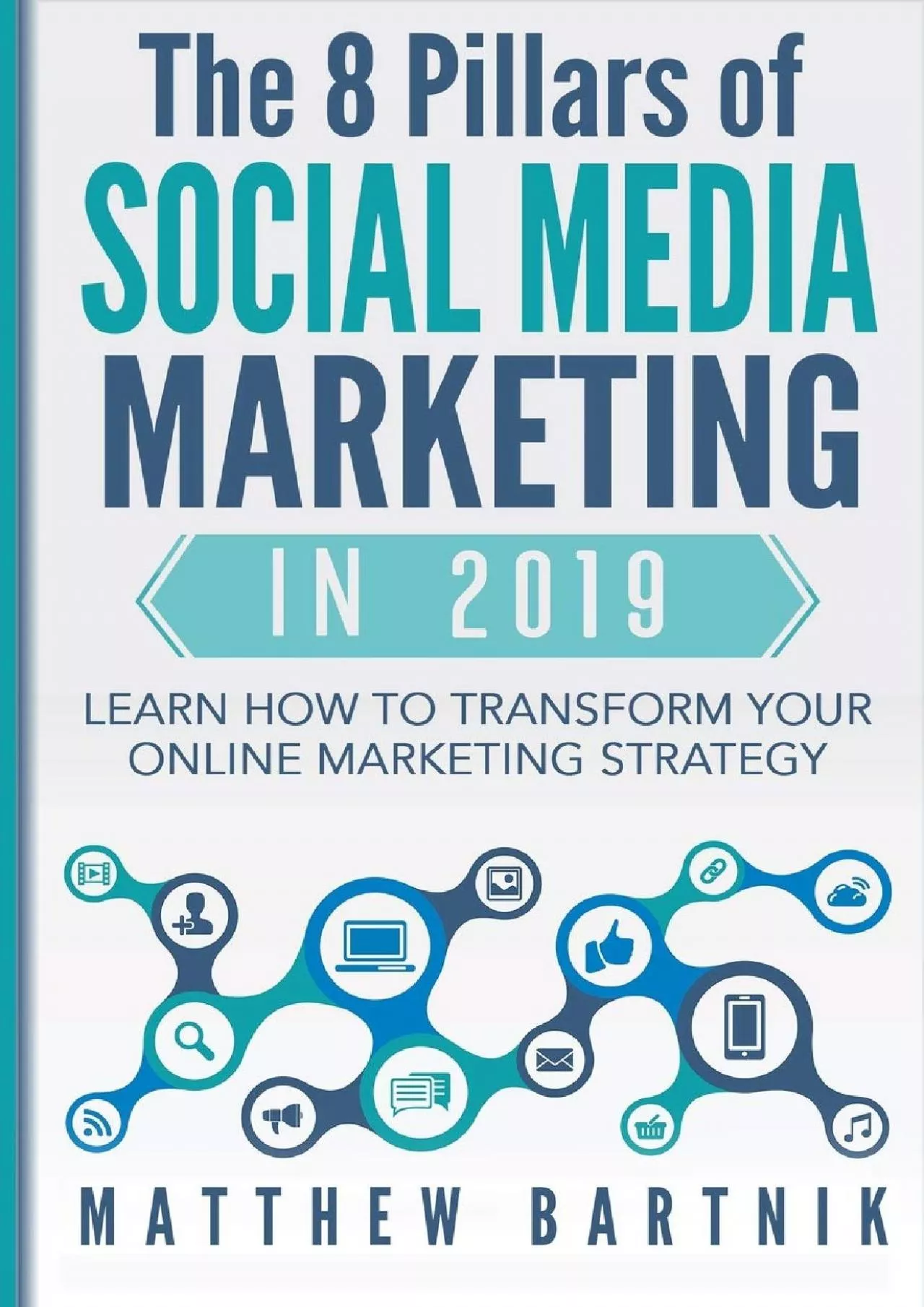 The 8 Pillars of Social Media Marketing in 2019: Learn How to Transform Your Online Marketing