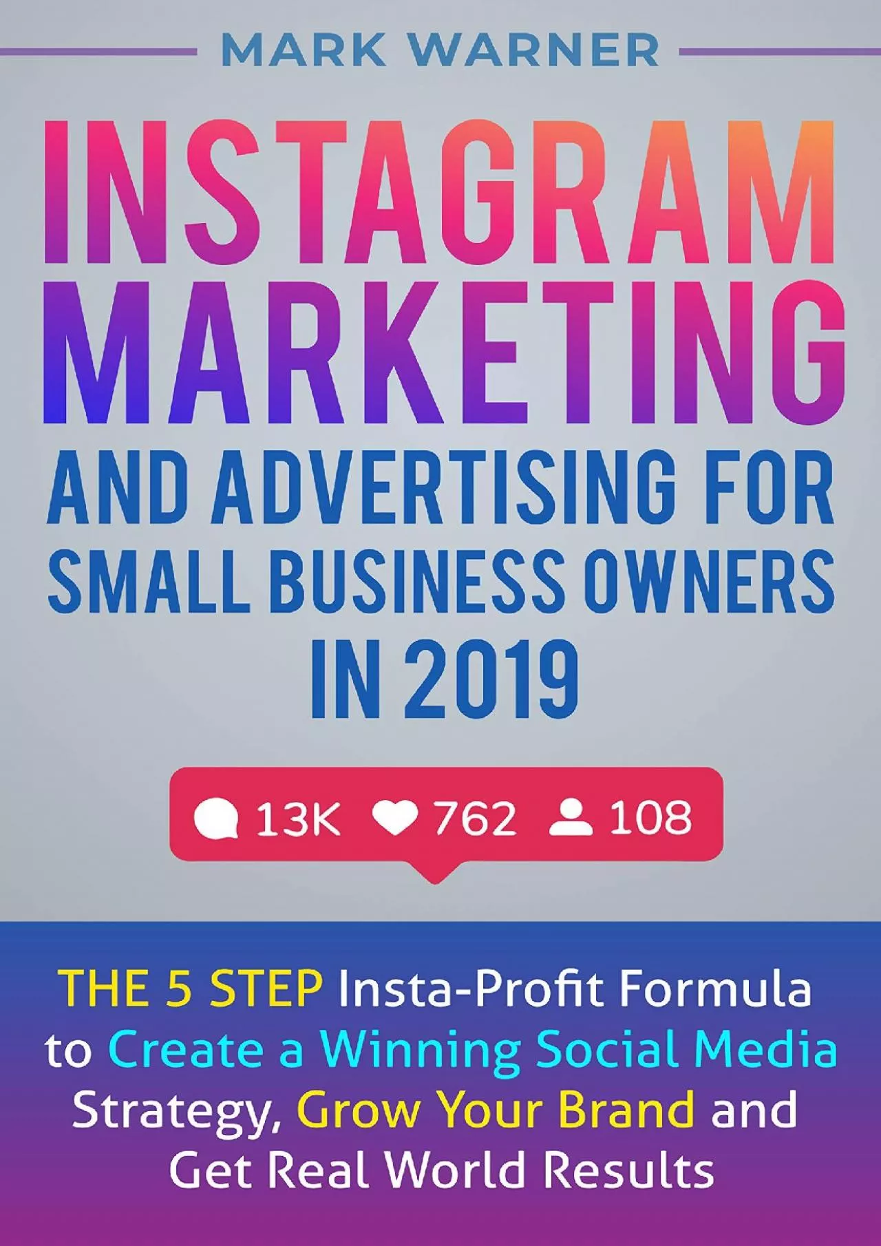 Instagram Marketing and Advertising for Small Business Owners in 2019: The 5 Step Insta-Profit
