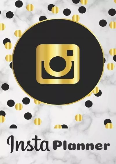 Insta Planner: Social Media Calendar for Bloggers, Influencers, Entrepreneurs, Organize Your Instagram Business, Digital Marketing, Build Your Brand, ... Posts, Content, Adverts and Gain Followers
