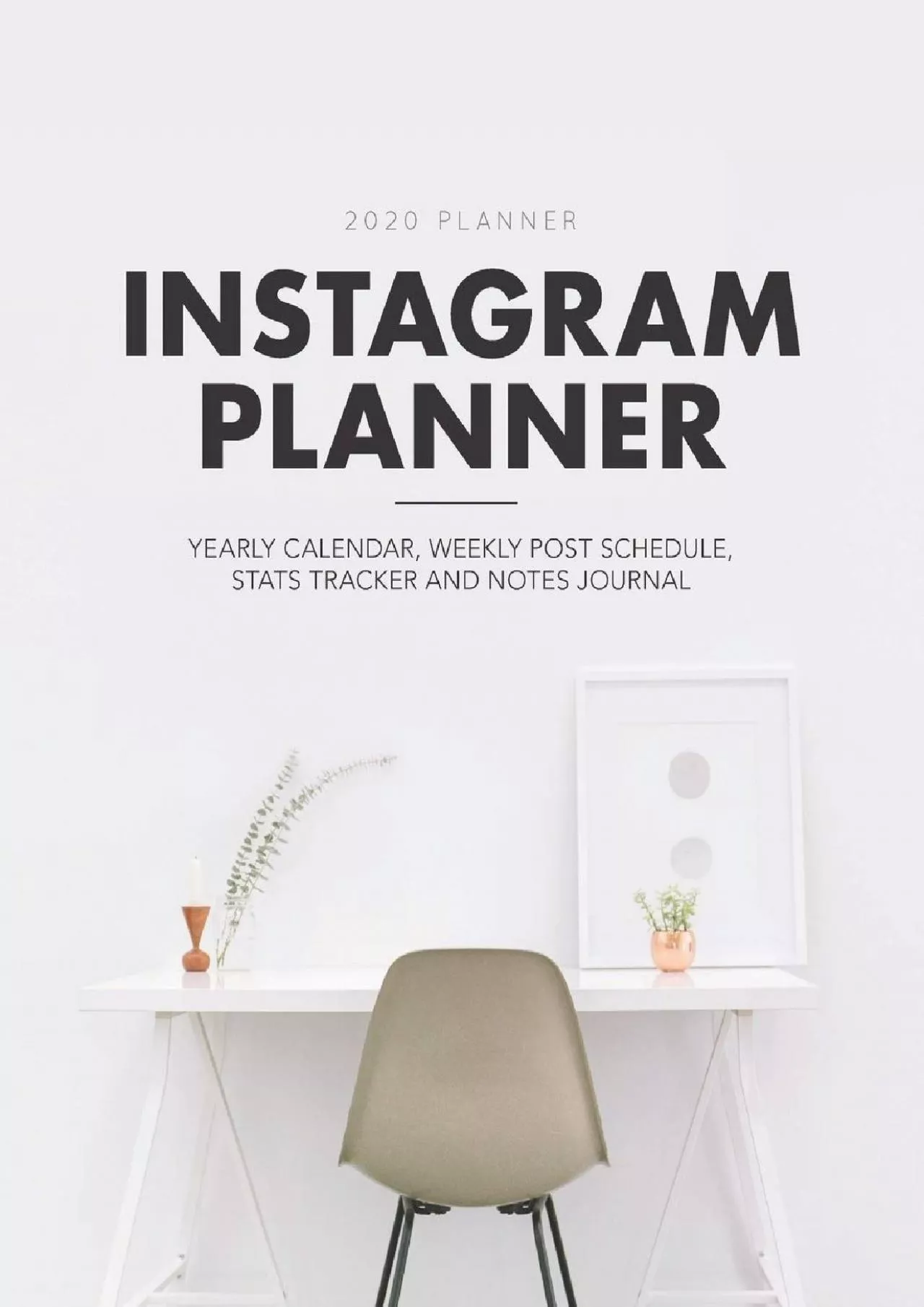 Instagram Planner: A Yearly Calendar, Weekly Post Schedule, Stats Tracker and Notes Journal