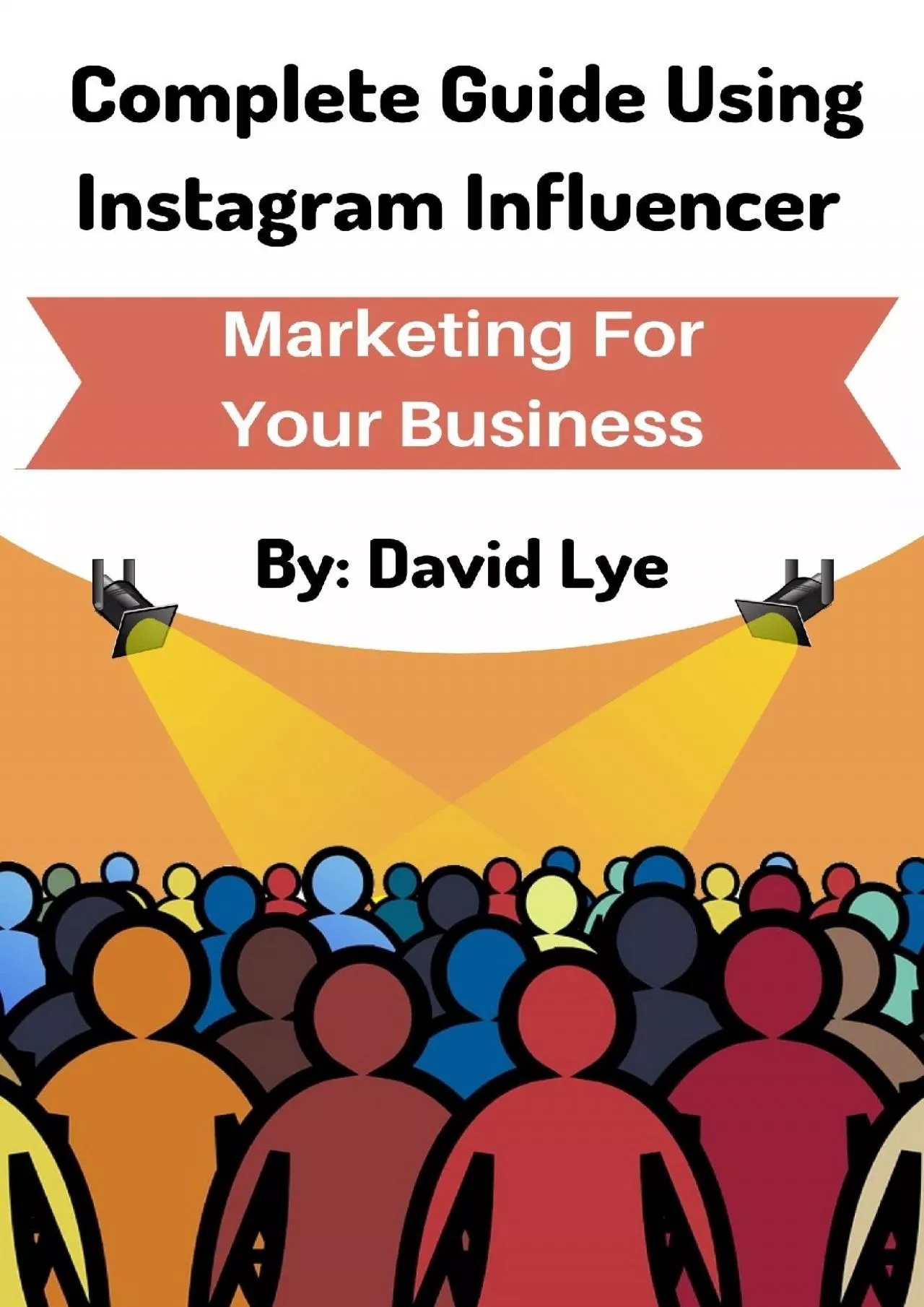 PDF-Complete Guide Using Instagram Influencer Marketing For Your Business: Easy Way To Boost