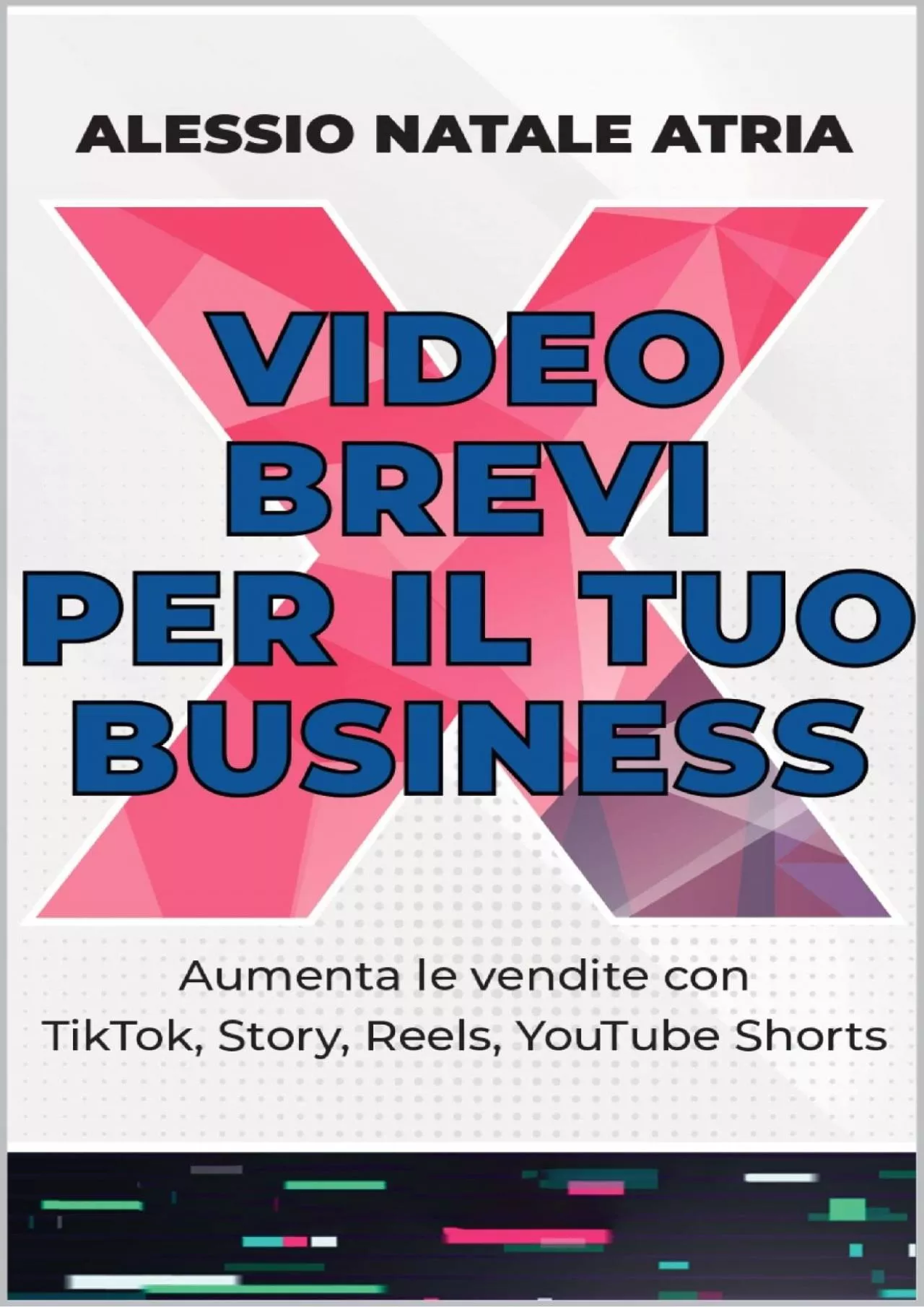 PDF-Video brevi per il tuo Business: Aumenta le vendite con: TikTok, Story, Reels, YouTube