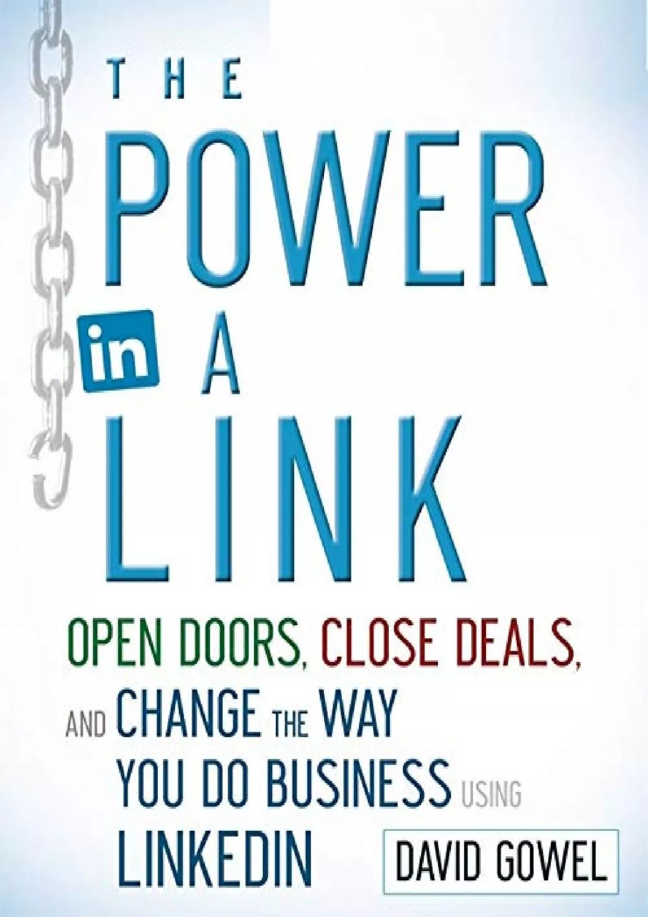The Power in a Link Lib/E: Open Doors, Close Deals, and Change the Way You Do Business