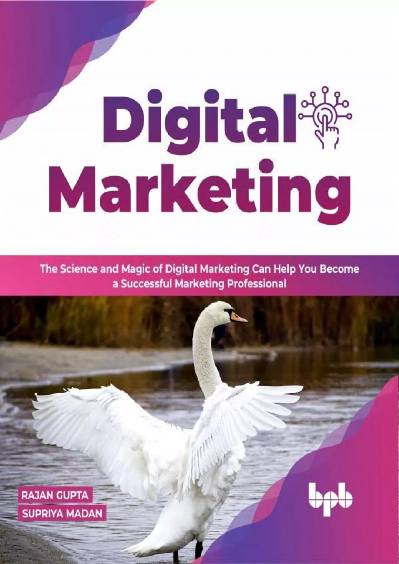 Digital Marketing: The Science and Magic of Digital Marketing Can Help You Become a Successful