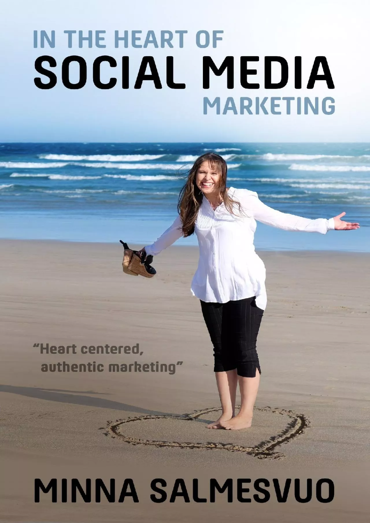 In the Heart of Social Media Marketing: Heart centered, authentic marketing