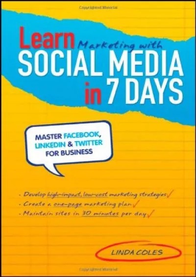 Learn Marketing with Social Media in 7 Days: Master Facebook, LinkedIn and Twitter for Business