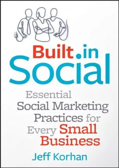Built-In Social: Essential Social Marketing Practices for Every Small Business