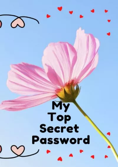 My Top Secret Password: Notebook for Website, Women, and Girls. My Top Secret Password for Website and Business Website. To Keep and Protect your ... Never Forget a Password Again, 6 x 9 inches