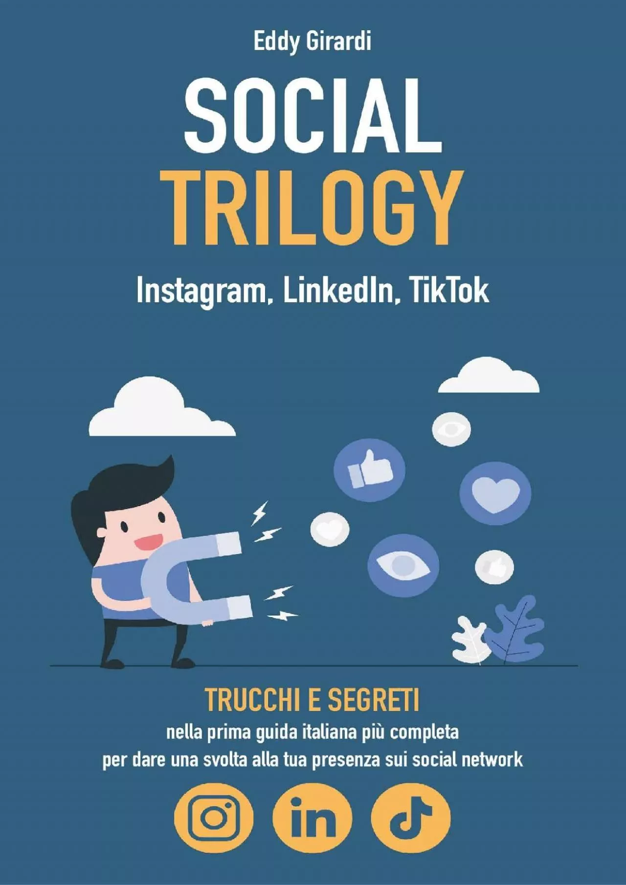 Social Trilogy - Instagram, LinkedIn, TikTok: trucchi e segreti nella prima guida italiana