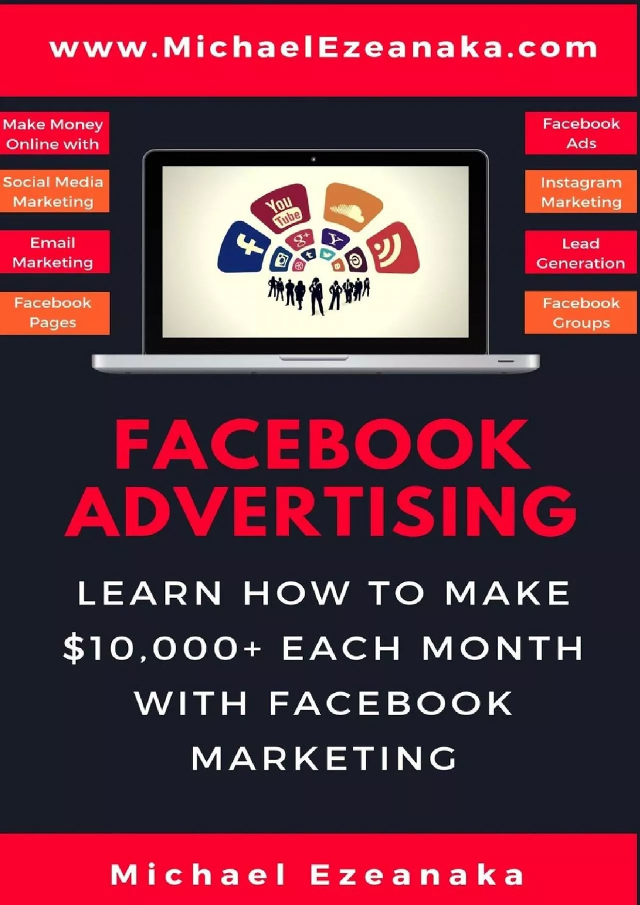 Facebook Advertising: Learn How To Make 10,000+ Each Month With Facebook Marketing (Make